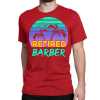 Retired Barber Retirement Gift Retro Retro Classic T-shirt | Artistshot