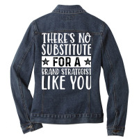 Theres No Substitue For A Brand Strategist Like Yo Ladies Denim Jacket | Artistshot