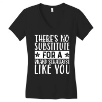 Theres No Substitue For A Brand Strategist Like Yo Women's V-neck T-shirt | Artistshot