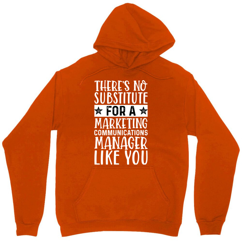 Theres No Substitue For A Marketing Communications Unisex Hoodie by miletajunpei4 | Artistshot