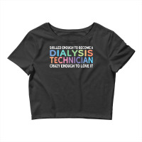 Skilled Dialysis Technician Dialysis Tech T Shirt Crop Top | Artistshot