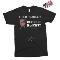 Hier Grillt Der Chef Hchst Persnlich Stars Exclusive T-shirt | Artistshot