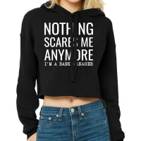 Nothing Scares Me Anymore Im A Bank Manager Nostal Cropped Hoodie | Artistshot