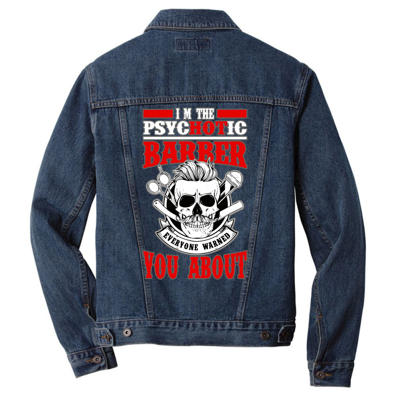 I Am The Psycotic Barber Everyone Warned You About Men Denim Jacket by niventriskao | Artistshot