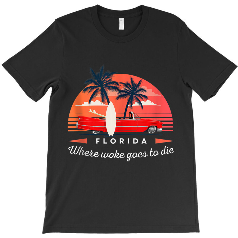 Florida Is Where Woke Goes To Die Tank Top T-shirt | Artistshot