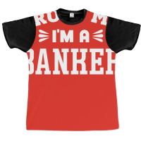 Trust Me Im A Banker Quote Graphic T-shirt | Artistshot