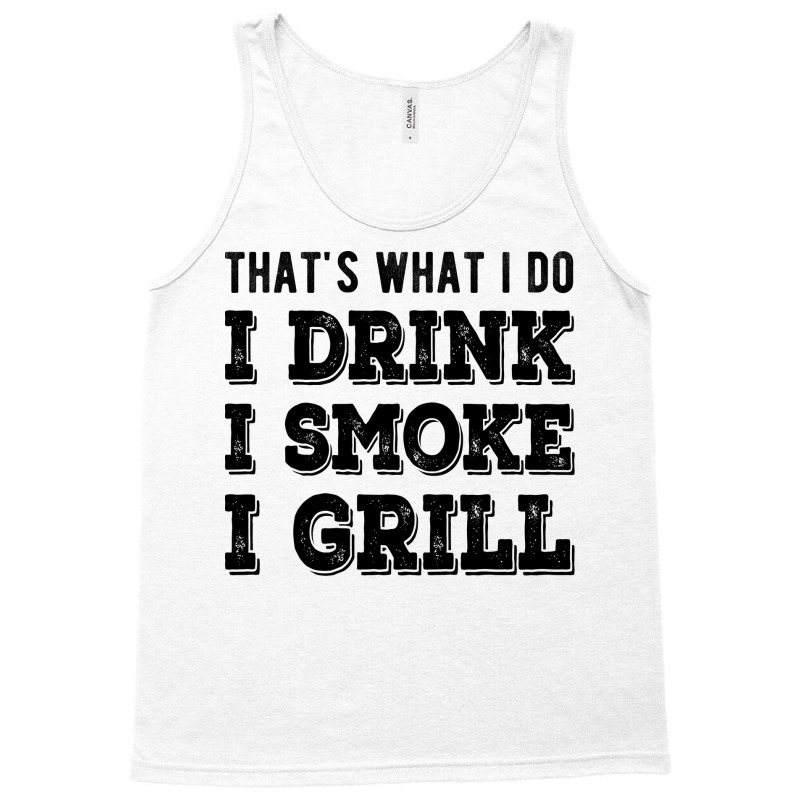 I Drink I Smoke I Grill Texas Bbq Design For Him G Tank Top by strosesimonsf | Artistshot