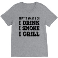 I Drink I Smoke I Grill Texas Bbq Design For Him G V-neck Tee | Artistshot