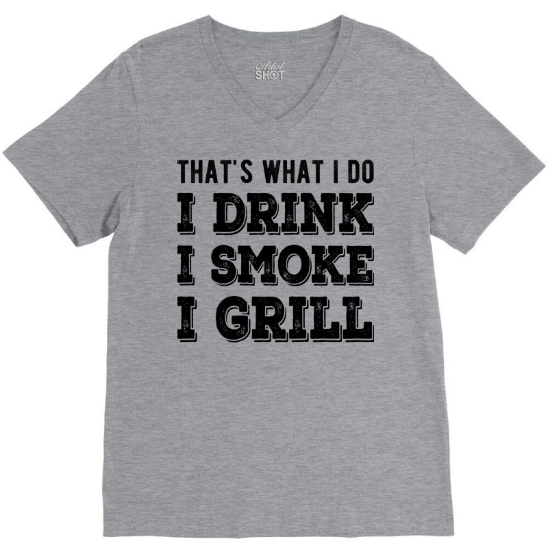 I Drink I Smoke I Grill Texas Bbq Design For Him G V-Neck Tee by strosesimonsf | Artistshot