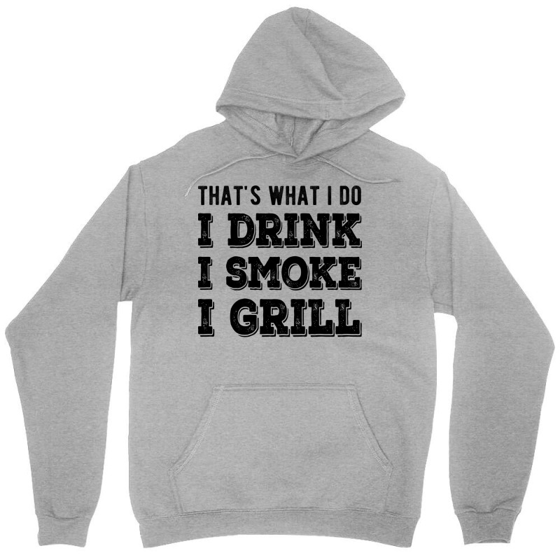 I Drink I Smoke I Grill Texas Bbq Design For Him G Unisex Hoodie by strosesimonsf | Artistshot