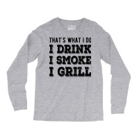 I Drink I Smoke I Grill Texas Bbq Design For Him G Long Sleeve Shirts | Artistshot