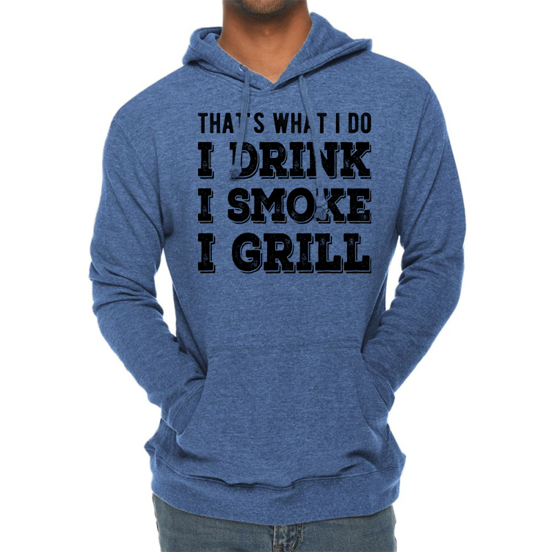 I Drink I Smoke I Grill Texas Bbq Design For Him G Lightweight Hoodie by strosesimonsf | Artistshot