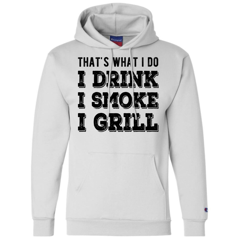 I Drink I Smoke I Grill Texas Bbq Design For Him G Champion Hoodie by strosesimonsf | Artistshot