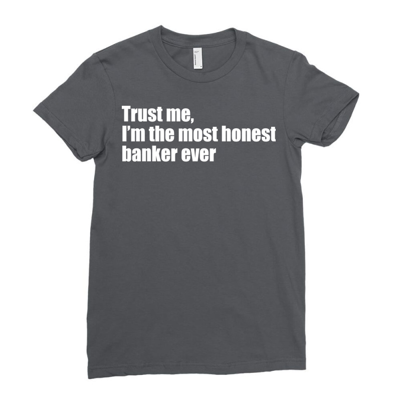 Trust Me Im The Most Honest Banker Ever Cute Ladies Fitted T-Shirt by miletajunpei4 | Artistshot