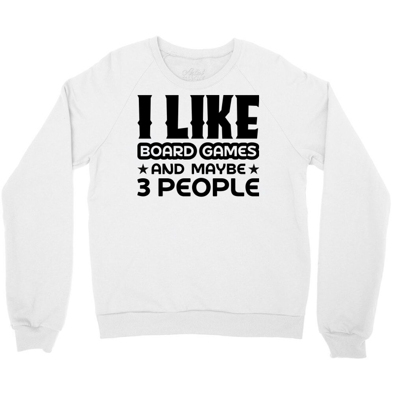 I Like Board Games And Maybe 3 People Yellow Crewneck Sweatshirt by strosesimonsf | Artistshot