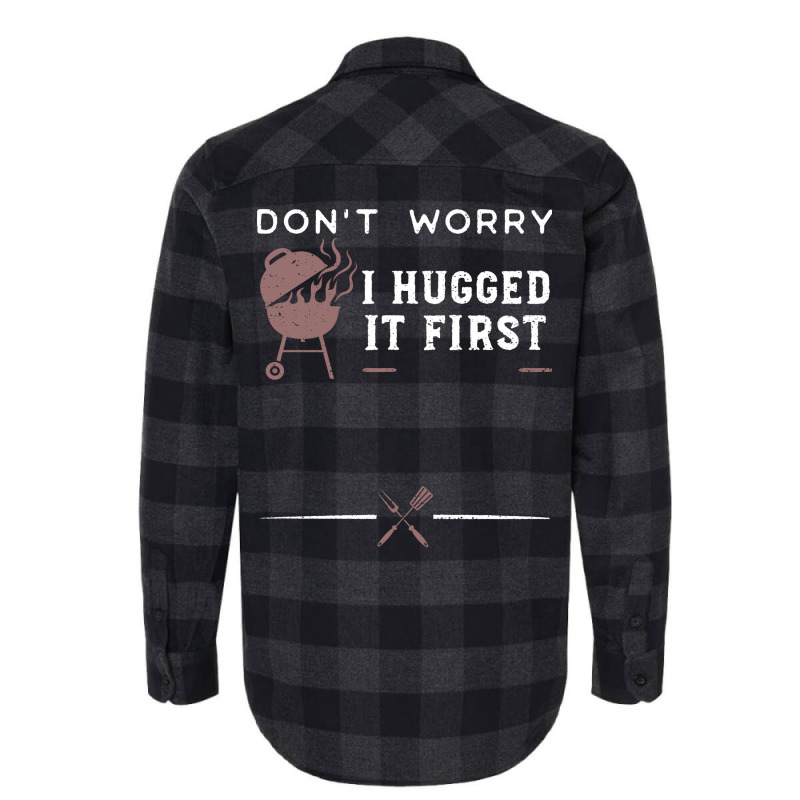 Dont Worry I Hugged It First Funny Flannel Shirt by strosesimonsf | Artistshot