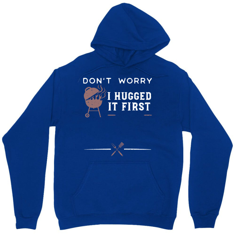 Dont Worry I Hugged It First Funny Unisex Hoodie by strosesimonsf | Artistshot