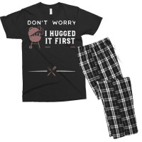 Dont Worry I Hugged It First Funny Men's T-shirt Pajama Set | Artistshot