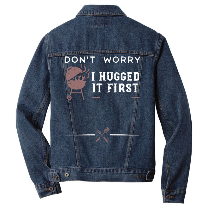 Dont Worry I Hugged It First Funny Men Denim Jacket by strosesimonsf | Artistshot