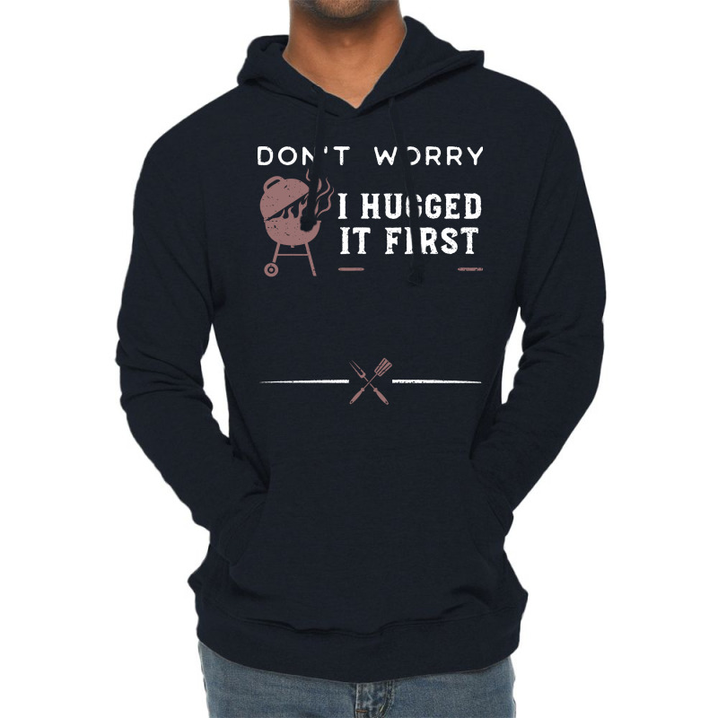 Dont Worry I Hugged It First Funny Lightweight Hoodie by strosesimonsf | Artistshot