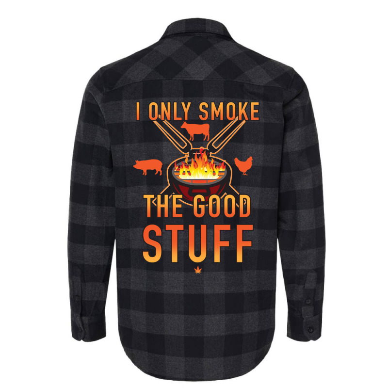 I Only Smoke The Good Stuff No2 Quote Flannel Shirt by strosesimonsf | Artistshot