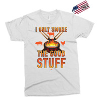 I Only Smoke The Good Stuff No2 Quote Exclusive T-shirt | Artistshot