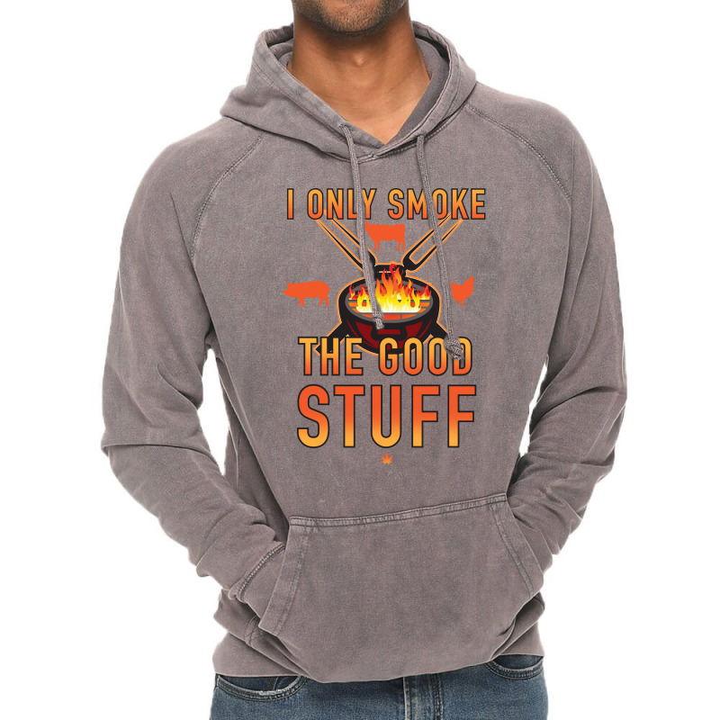 I Only Smoke The Good Stuff No2 Quote Vintage Hoodie by strosesimonsf | Artistshot