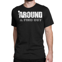 Fuck Around And Find Out Tank Top Classic T-shirt | Artistshot