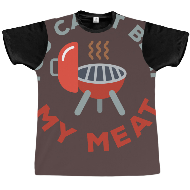 Funny Bbq You Cant Beat My Meat Grill Barbecue Hip Graphic T-shirt by strosesimonsf | Artistshot