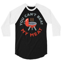 Funny Bbq You Cant Beat My Meat Grill Barbecue Hip 3/4 Sleeve Shirt | Artistshot