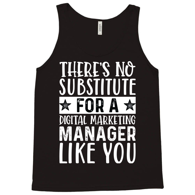 Theres No Substitue For A Digital Marketing Manage Tank Top by cozubfitonoo | Artistshot