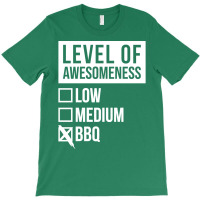 Funny Level Of Awesomeness Low Medium Gift Bbq Bar T-shirt | Artistshot