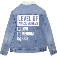 Funny Level Of Awesomeness Low Medium Gift Bbq Bar Unisex Sherpa-lined Denim Jacket | Artistshot