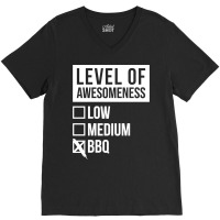 Funny Level Of Awesomeness Low Medium Gift Bbq Bar V-neck Tee | Artistshot