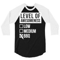 Funny Level Of Awesomeness Low Medium Gift Bbq Bar 3/4 Sleeve Shirt | Artistshot