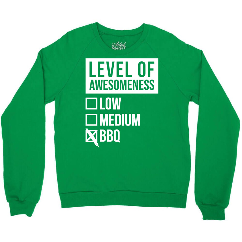 Funny Level Of Awesomeness Low Medium Gift Bbq Bar Crewneck Sweatshirt by strosesimonsf | Artistshot