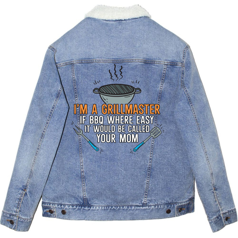 Im A Grillmaster If Bbq Were Easy Itd Be Called Yo Unisex Sherpa-Lined Denim Jacket by strosesimonsf | Artistshot