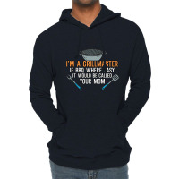 Im A Grillmaster If Bbq Were Easy Itd Be Called Yo Lightweight Hoodie | Artistshot