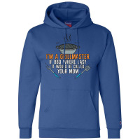 Im A Grillmaster If Bbq Were Easy Itd Be Called Yo Champion Hoodie | Artistshot