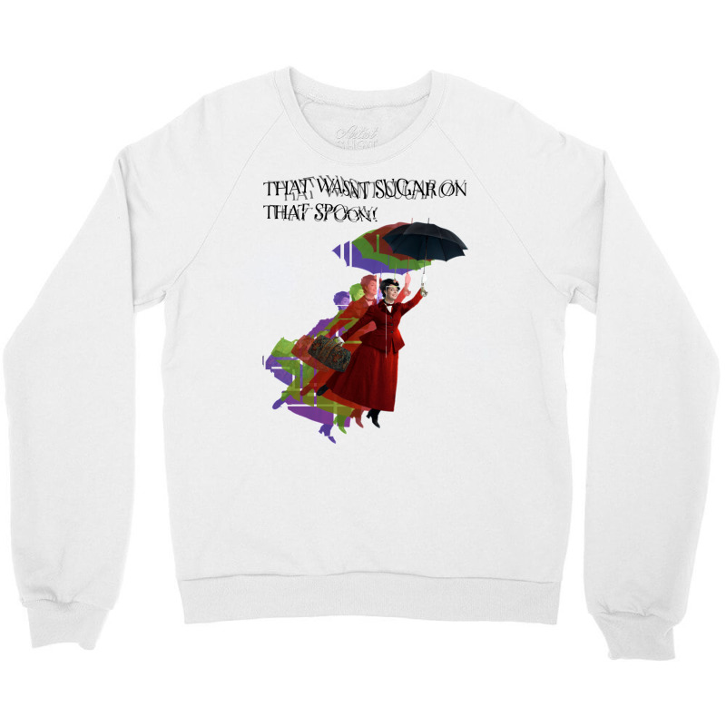 That Wasn't Sugaaaaarrrrrrrrrrrr.... Crewneck Sweatshirt | Artistshot