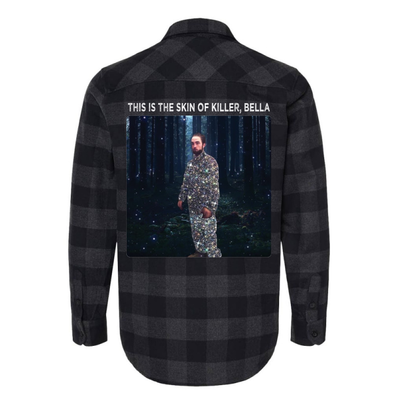 It's The Skin Of A Bella Killer Shirt Flannel Shirt | Artistshot