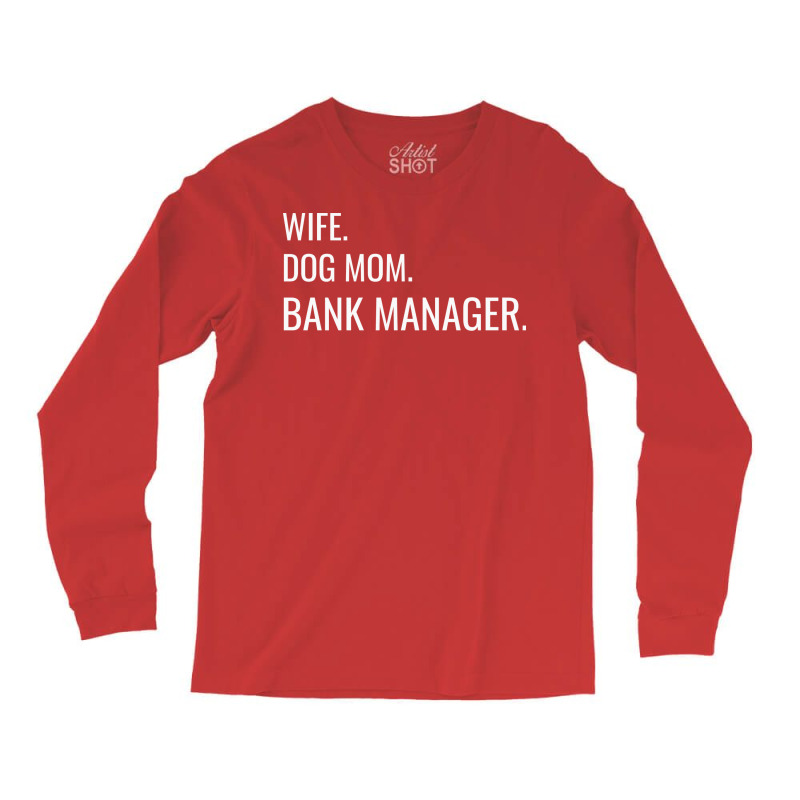 Wife Dog Mom Bank Manager Tumblr Long Sleeve Shirts by elcepobatship | Artistshot