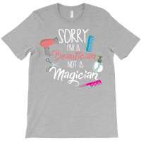 Sorry Im A Beautician Not A Magician Trending T-shirt | Artistshot