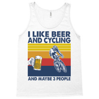 I Like Beer And Cycling And Maybe 3 People Tank Top | Artistshot