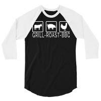 Grill Beef Roast Pork Bbq Chicken Perfect Barbecue 3/4 Sleeve Shirt | Artistshot