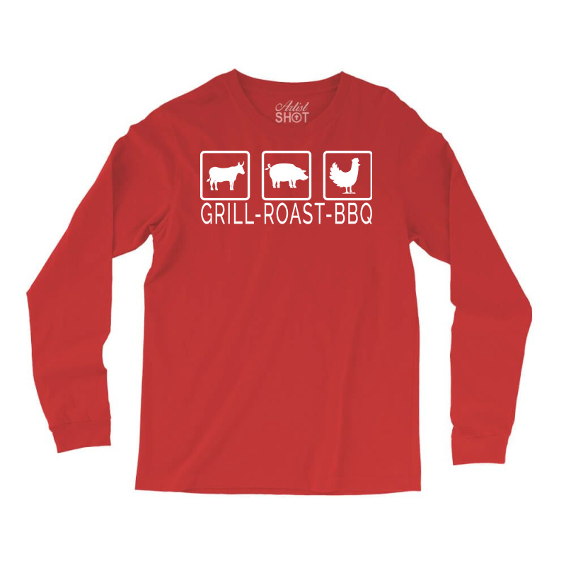 Grill Beef Roast Pork Bbq Chicken Perfect Barbecue Long Sleeve Shirts by strosesimonsf | Artistshot