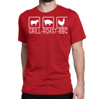 Grill Beef Roast Pork Bbq Chicken Perfect Barbecue Classic T-shirt | Artistshot