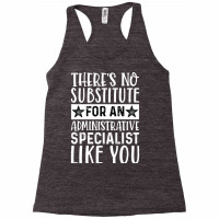 Theres No Substitue For An Administrative Speciali Racerback Tank | Artistshot