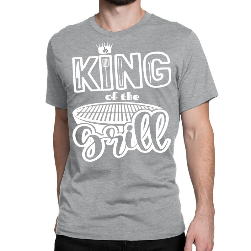 King Of The Grill Bbq Grilling Outdoor Cooking Quo Classic T-shirt by strosesimonsf | Artistshot