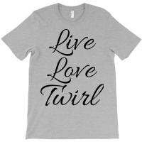 Live Love Twirl 80s T-shirt | Artistshot